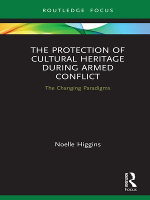 cover image of The Protection of Cultural Heritage During Armed Conflict